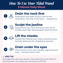 How to use your Tidal wand, a five-minute daily ritual: drain the neck first, sculpt the jawline, lift the cheeks, then drain under the eyes
